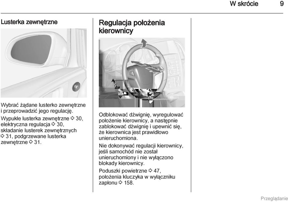 Odblokować dźwignię, wyregulować położenie kierownicy, a następnie zablokować dźwignię i upewnić się, że kierownica jest prawidłowo unieruchomiona.