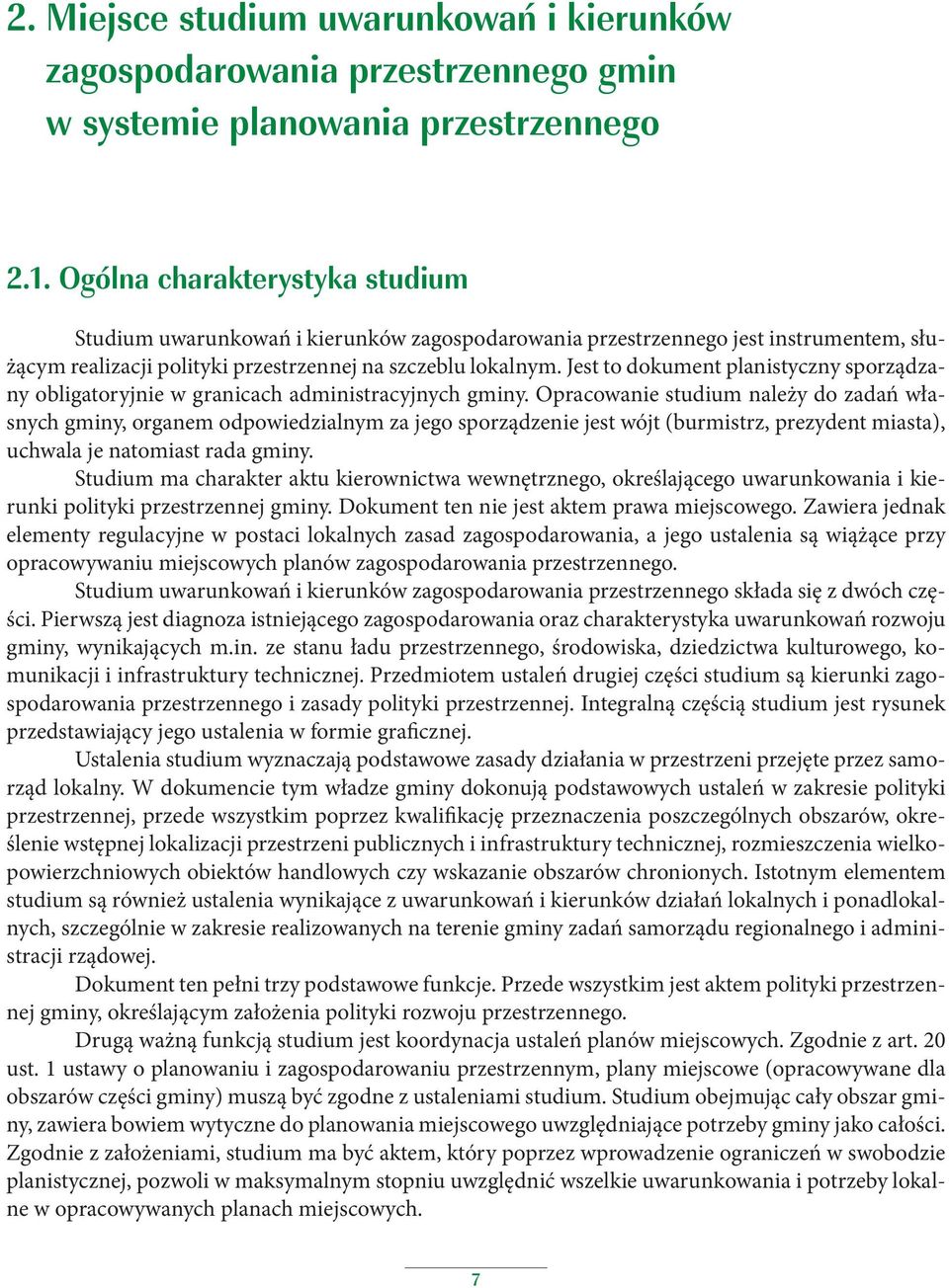 Jest to dokument planistyczny sporządzany obligatoryjnie w granicach administracyjnych.