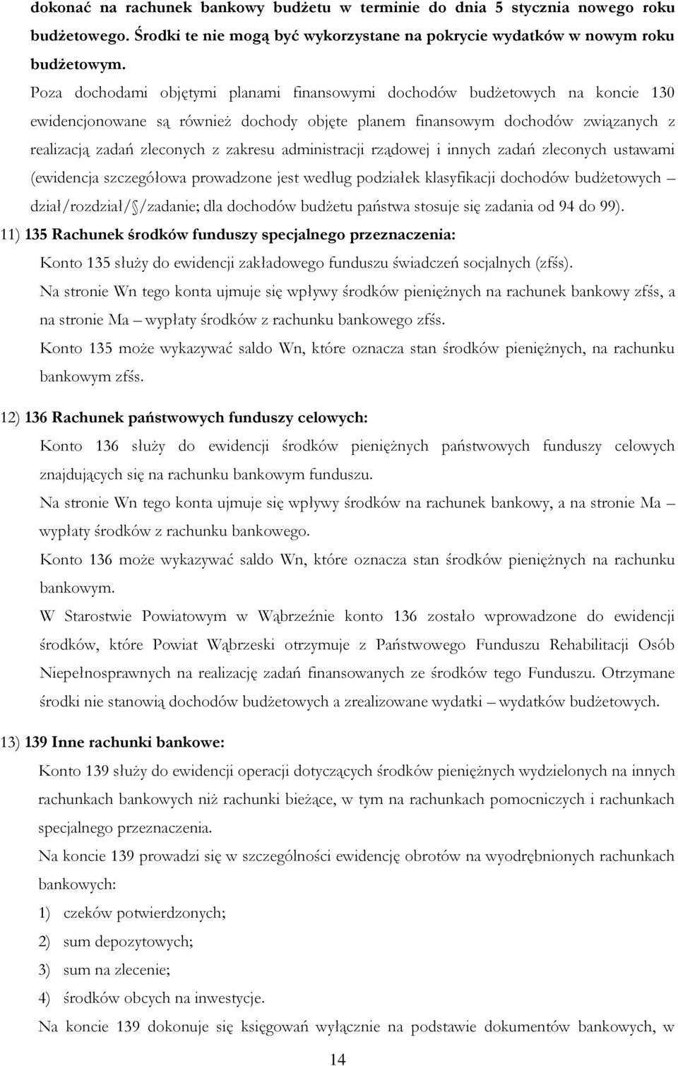 administracji rządowej i innych zadań zleconych ustawami (ewidencja szczegółowa prowadzone jest według podziałek klasyfikacji dochodów budżetowych dział/rozdział/ /zadanie; dla dochodów budżetu