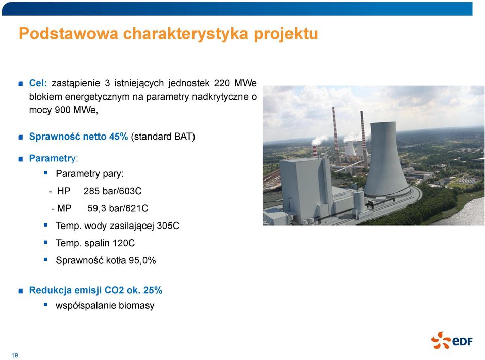 (standard BAT) Parametry: Parametry pary: - HP 285 bar/603c - MP 59,3 bar/621c Temp.