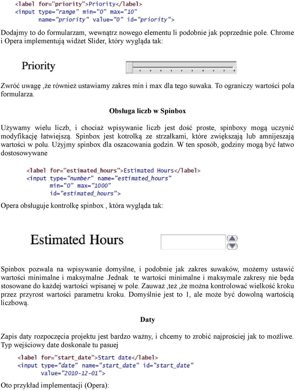 Obsługa liczb w Spinbox Używamy wielu liczb, i chociaż wpisywanie liczb jest dość proste, spinboxy mogą uczynić modyfikację łatwiejszą.