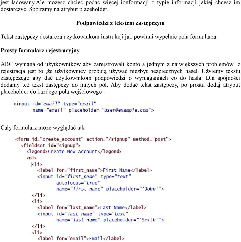 Prosty formularz rejestracyjny ABC wymaga od użytkowników aby zarejstrowali konto a jednym z największych problemów z rejestracją jest to,że użytkownicy próbują używać niezbyt