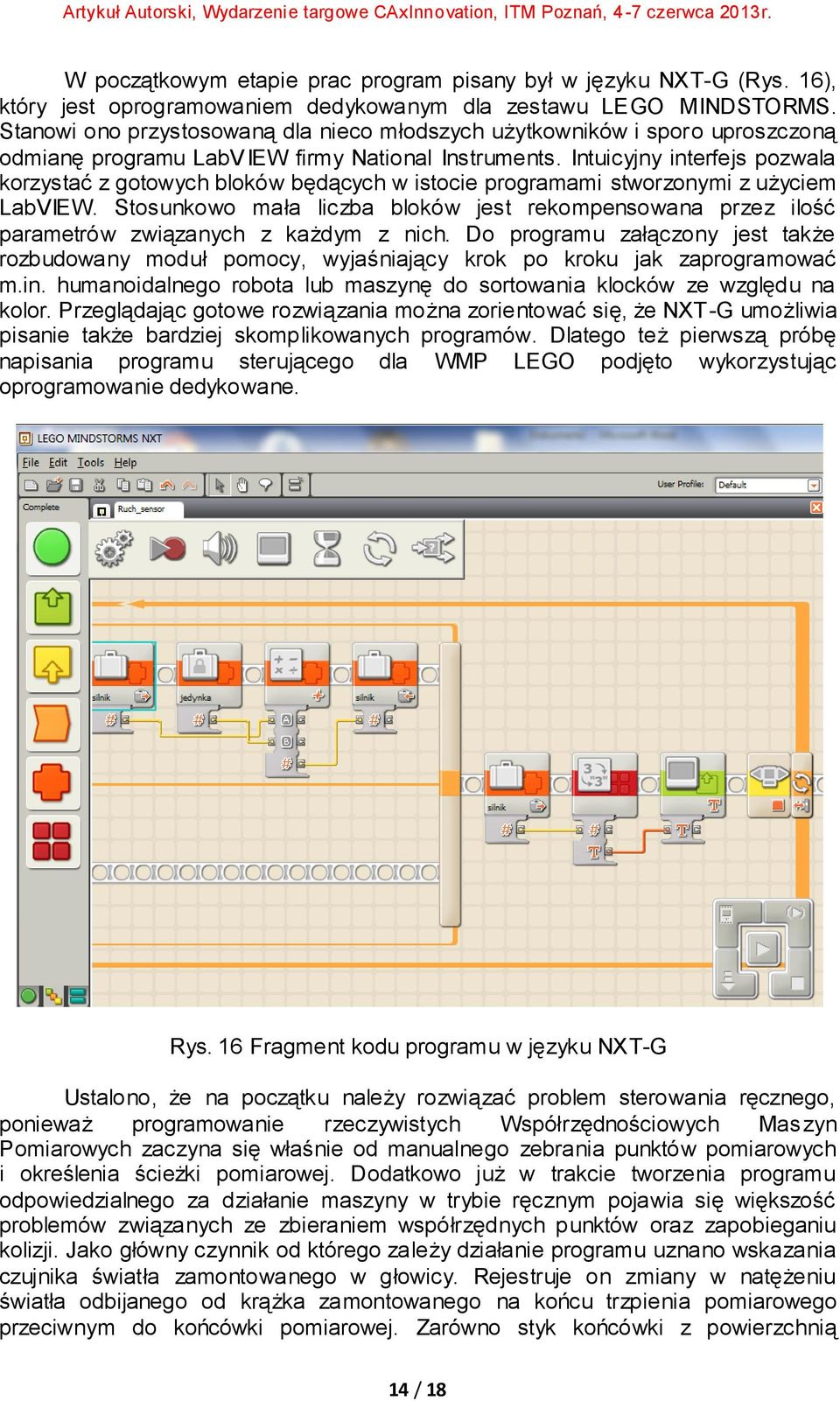 Intuicyjny interfejs pozwala korzystać z gotowych bloków będących w istocie programami stworzonymi z użyciem LabVIEW.