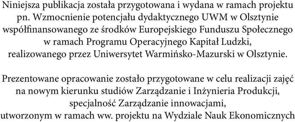 Programu Operacyjnego Kapitał Ludzki, realizowanego przez Uniwersytet Warmińsko-Mazurski w Olsztynie.