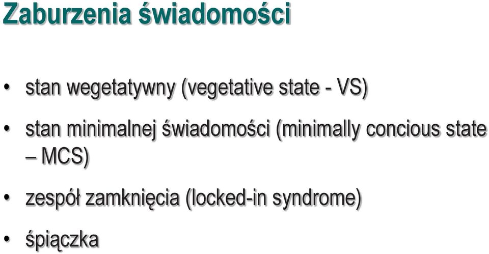 świadomości (minimally concious state MCS)