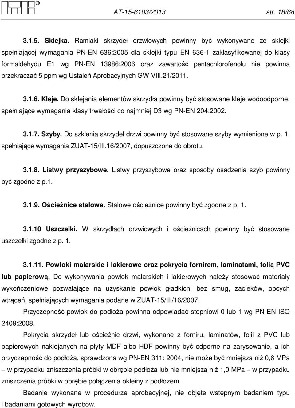 pentachlorofenolu nie powinna przekraczać 5 ppm wg Ustaleń Aprobacyjnych GW VIII.2/20...6. Kleje.