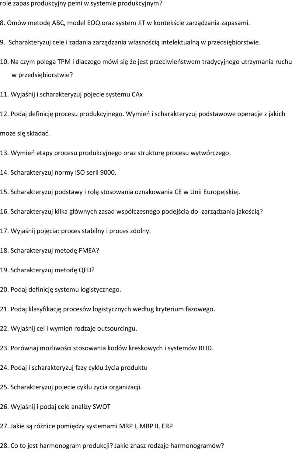 Na czym polega TPM i dlaczego mówi się że jest przeciwieostwem tradycyjnego utrzymania ruchu w przedsiębiorstwie? 11. Wyjaśnij i scharakteryzuj pojecie systemu CAx 12.