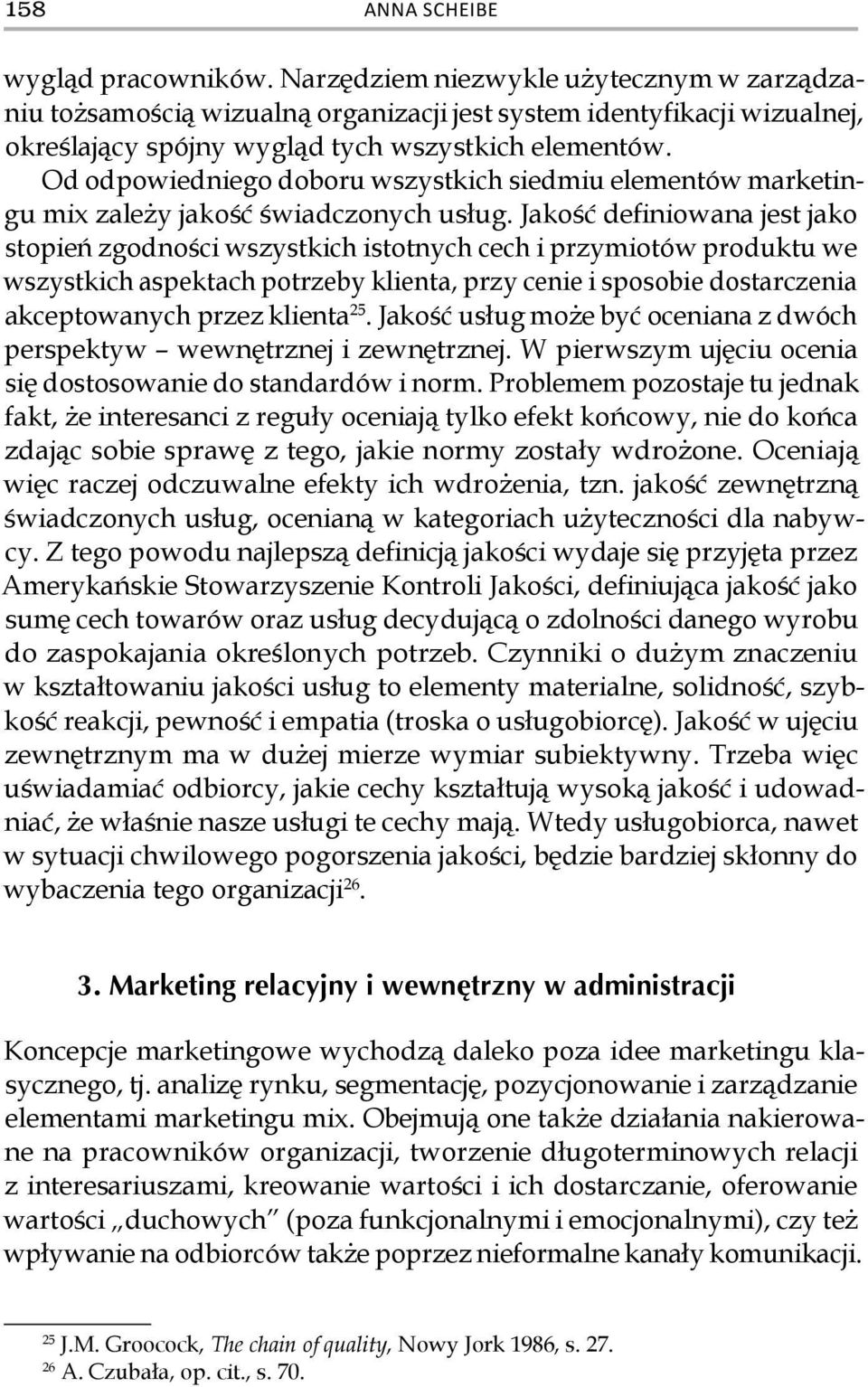 Od odpowiedniego doboru wszystkich siedmiu elementów marketingu mix zależy jakość świadczonych usług.