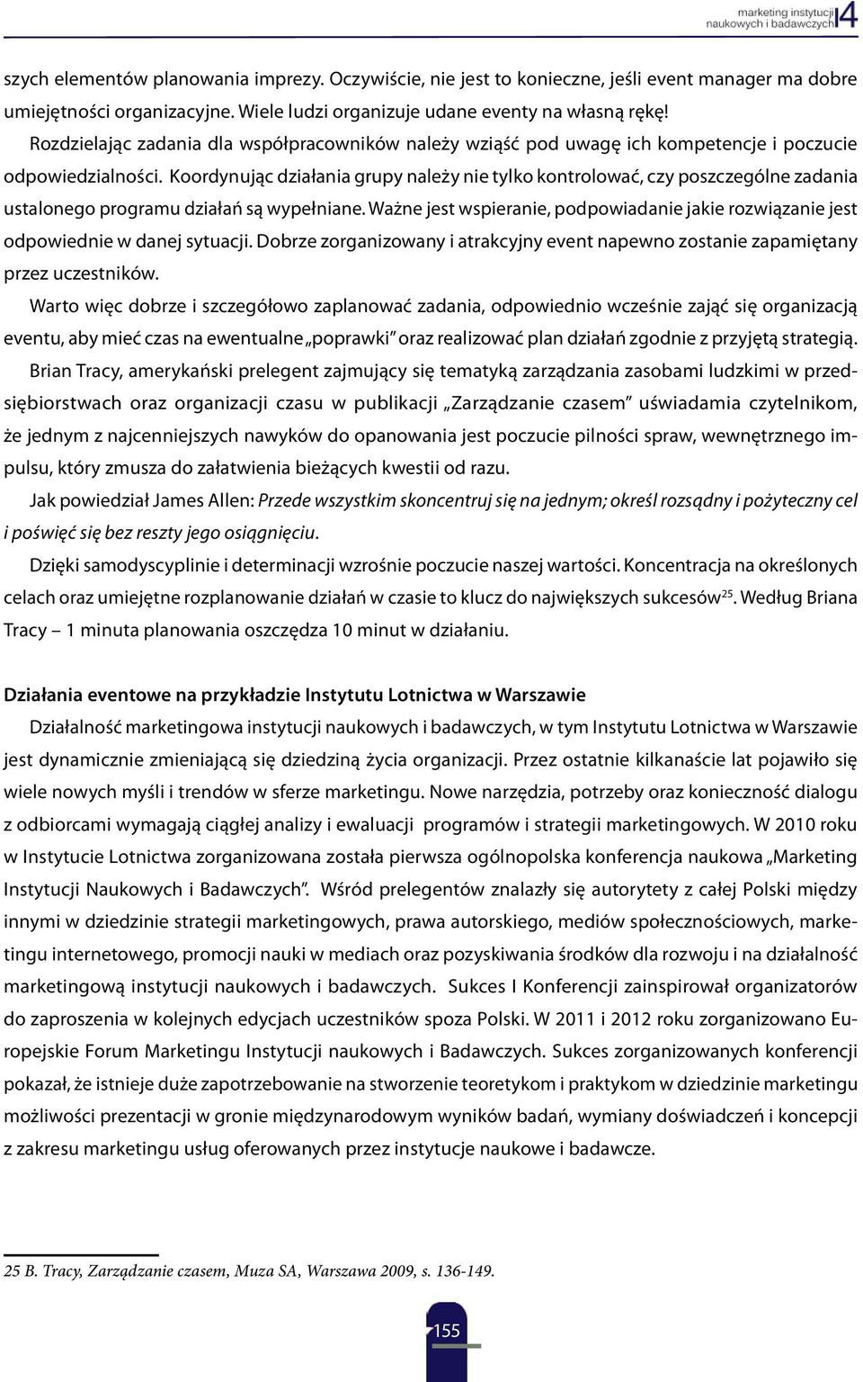 Koordynując działania grupy należy nie tylko kontrolować, czy poszczególne zadania ustalonego programu działań są wypełniane.