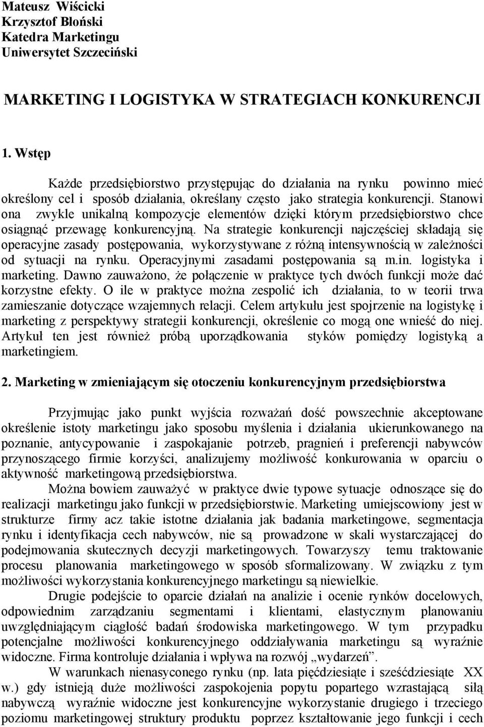 Stanowi ona zwykle unikalną kompozycje elementów dzięki którym przedsiębiorstwo chce osiągnąć przewagę konkurencyjną.