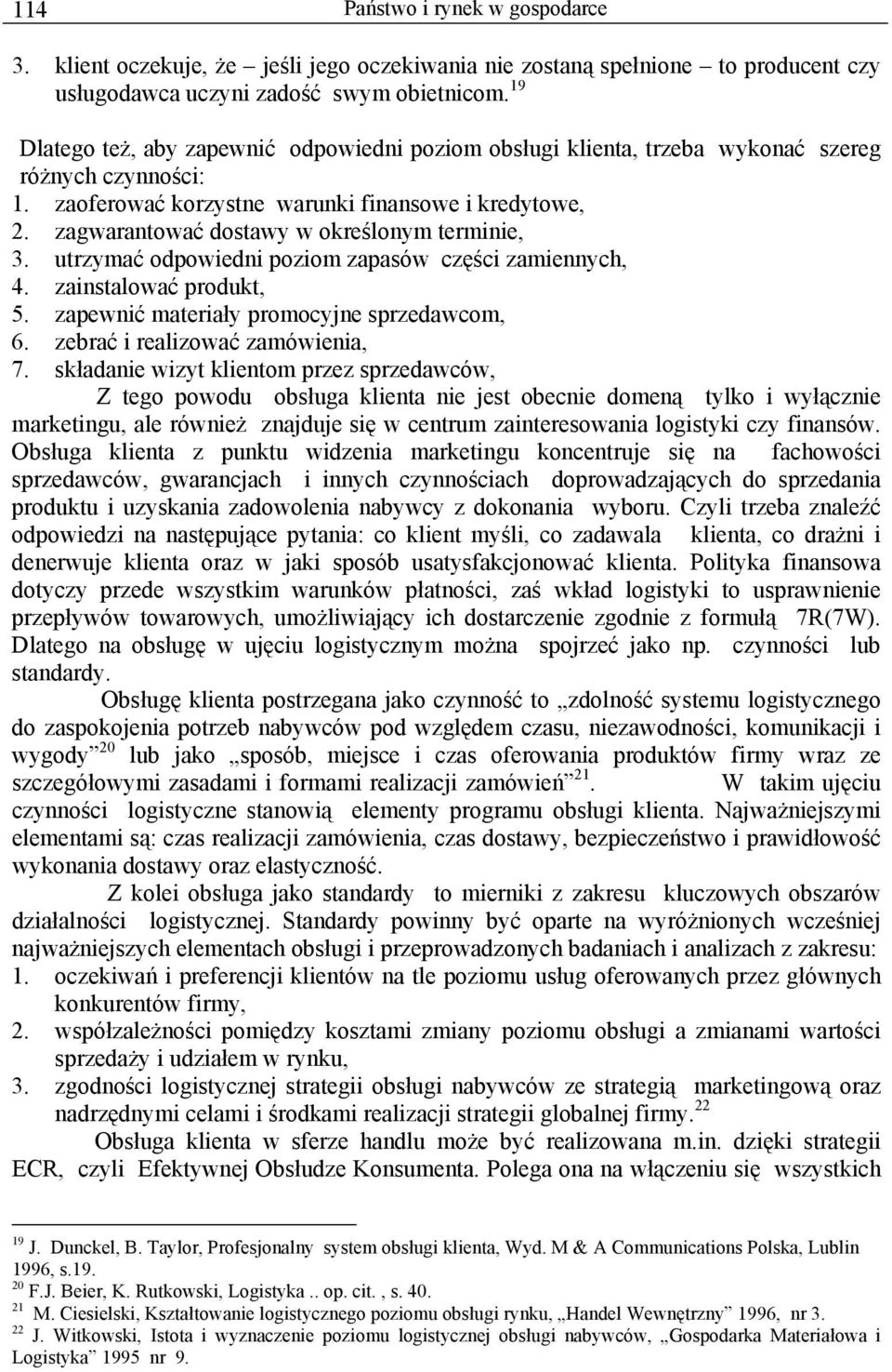 zagwarantować dostawy w określonym terminie, 3. utrzymać odpowiedni poziom zapasów części zamiennych, 4. zainstalować produkt, 5. zapewnić materiały promocyjne sprzedawcom, 6.