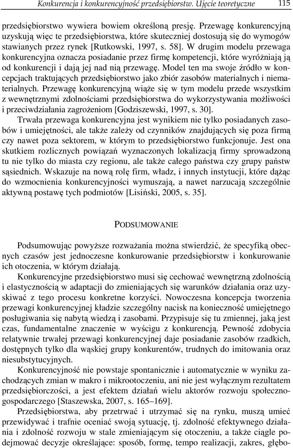 W drugim modelu przewaga konkurencyjna oznacza posiadanie przez firmę kompetencji, które wyróżniają ją od konkurencji i dają jej nad nią przewagę.