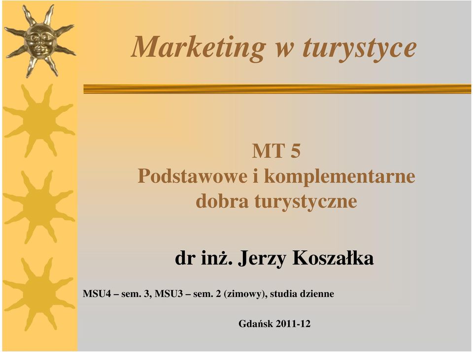 Jerzy Koszałka MSU4 sem. 3, MSU3 sem.