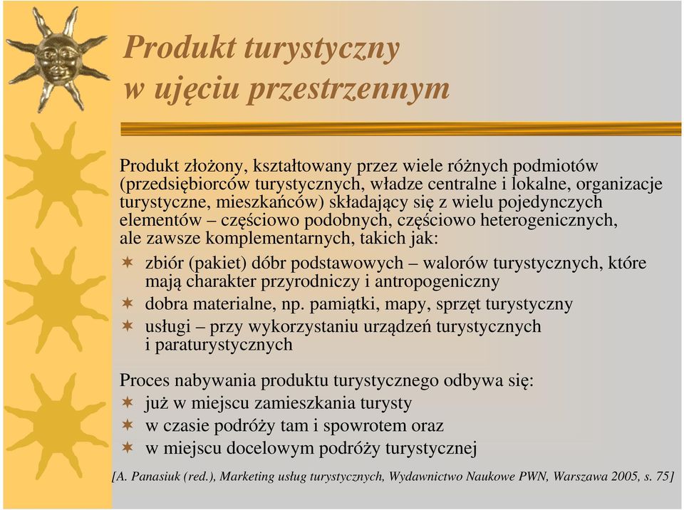 turystycznych, które mają charakter przyrodniczy i antropogeniczny dobra materialne, np.