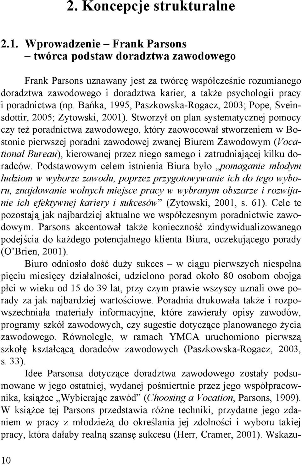 poradnictwa (np. Bańka, 1995, Paszkowska-Rogacz, 2003; Pope, Sveinsdottir, 2005; Zytowski, 2001).