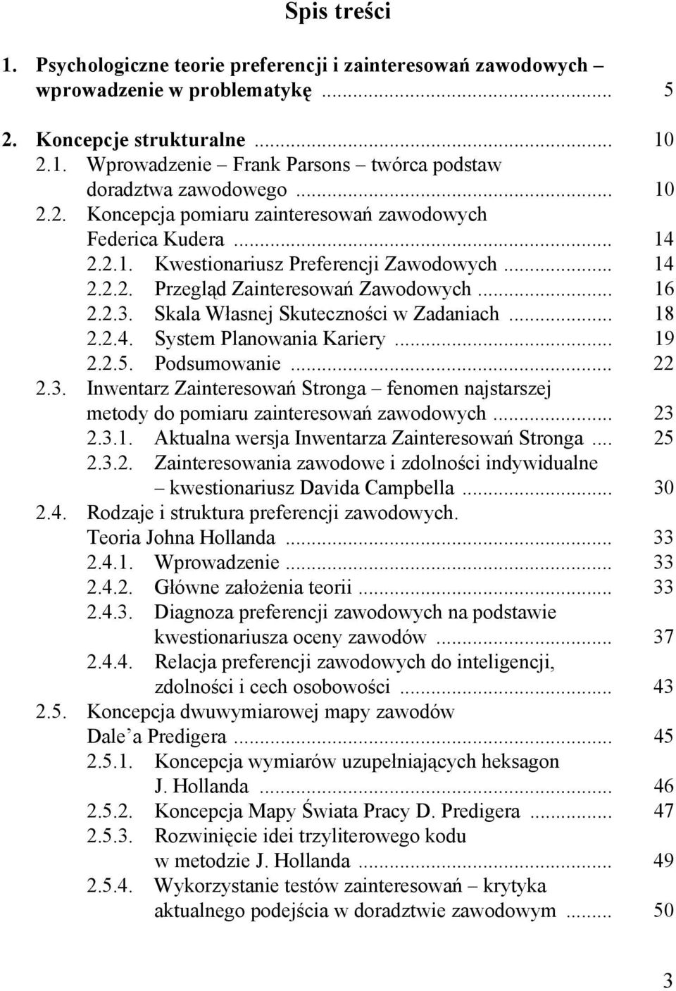 Skala Własnej Skuteczności w Zadaniach... 18 2.2.4. System Planowania Kariery... 19 2.2.5. Podsumowanie... 22 2.3.