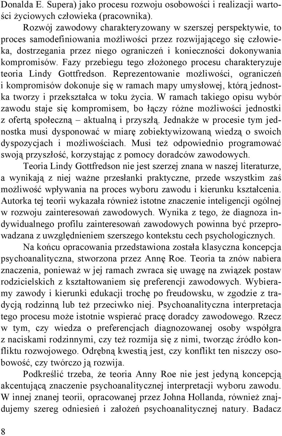 kompromisów. Fazy przebiegu tego złożonego procesu charakteryzuje teoria Lindy Gottfredson.