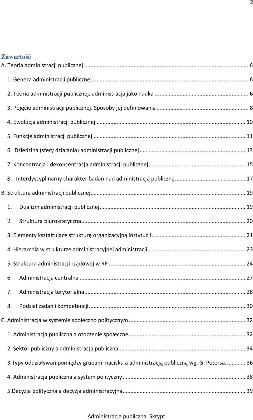 Koncentracja i dekoncentracja administracji publicznej... 15 8. Interdyscyplinarny charakter badań nad administracją publiczną... 17 B. Struktura administracji publicznej... 19 1.