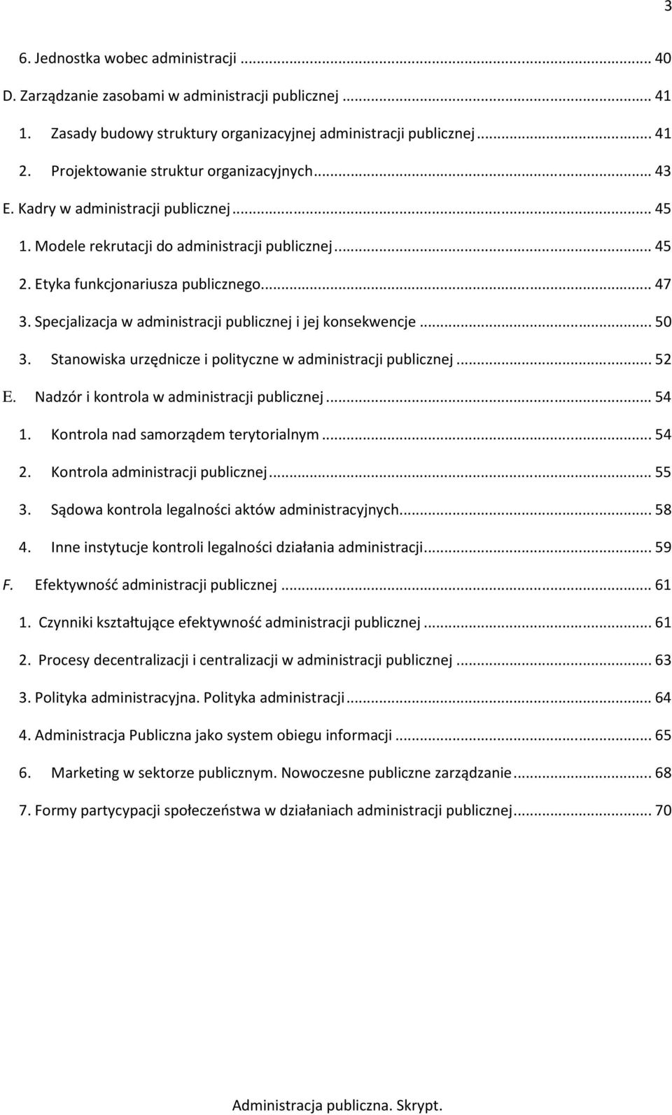 Specjalizacja w administracji publicznej i jej konsekwencje... 50 3. Stanowiska urzędnicze i polityczne w administracji publicznej... 52 E. Nadzór i kontrola w administracji publicznej... 54 1.