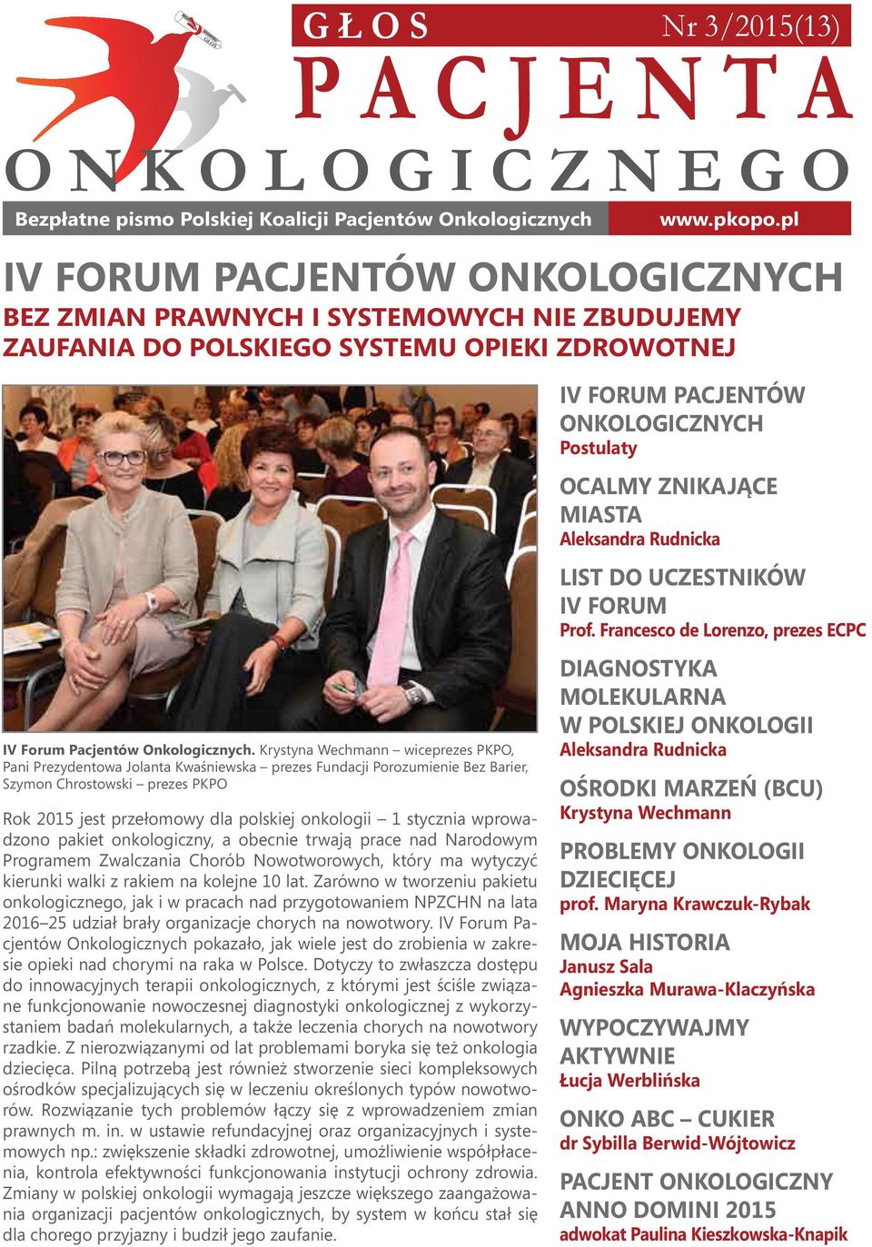 Aleksandra Rudnicka LIST DO UCZESTNIKÓW IV FORUM Prof. Francesco de Lorenzo, prezes ECPC IV Forum Pacjentów Onkologicznych.