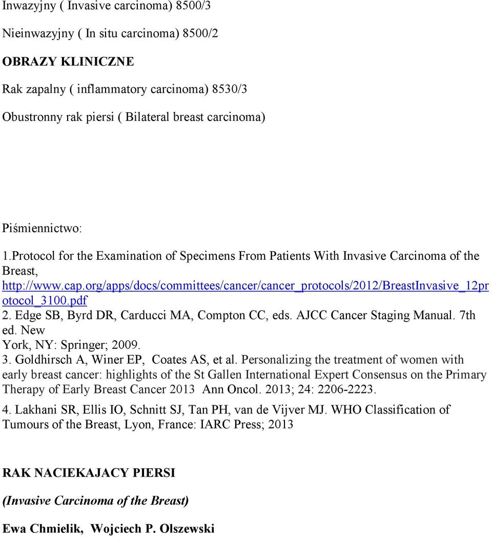 org/apps/docs/committees/cancer/cancer_protocols/2012/breastinvasive_12pr otocol_3100.pdf 2. Edge SB, Byrd DR, Carducci MA, Compton CC, eds. AJCC Cancer Staging Manual. 7th ed.