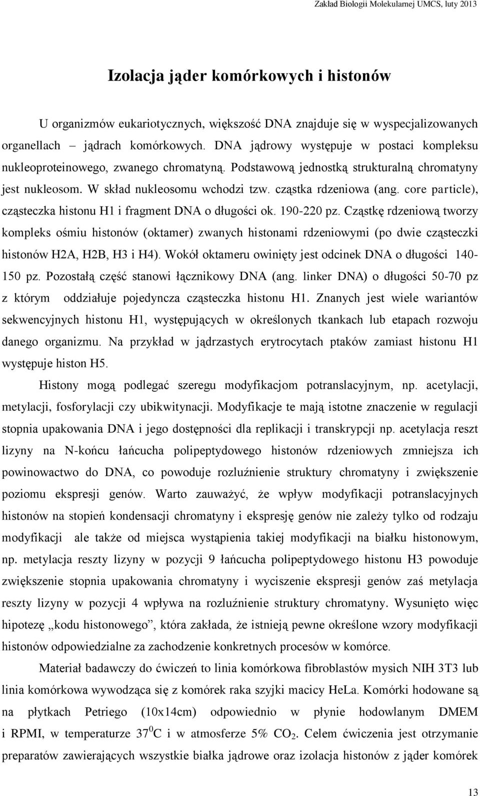 core particle), cząsteczka histonu H1 i fragment DNA o długości ok. 190-220 pz.