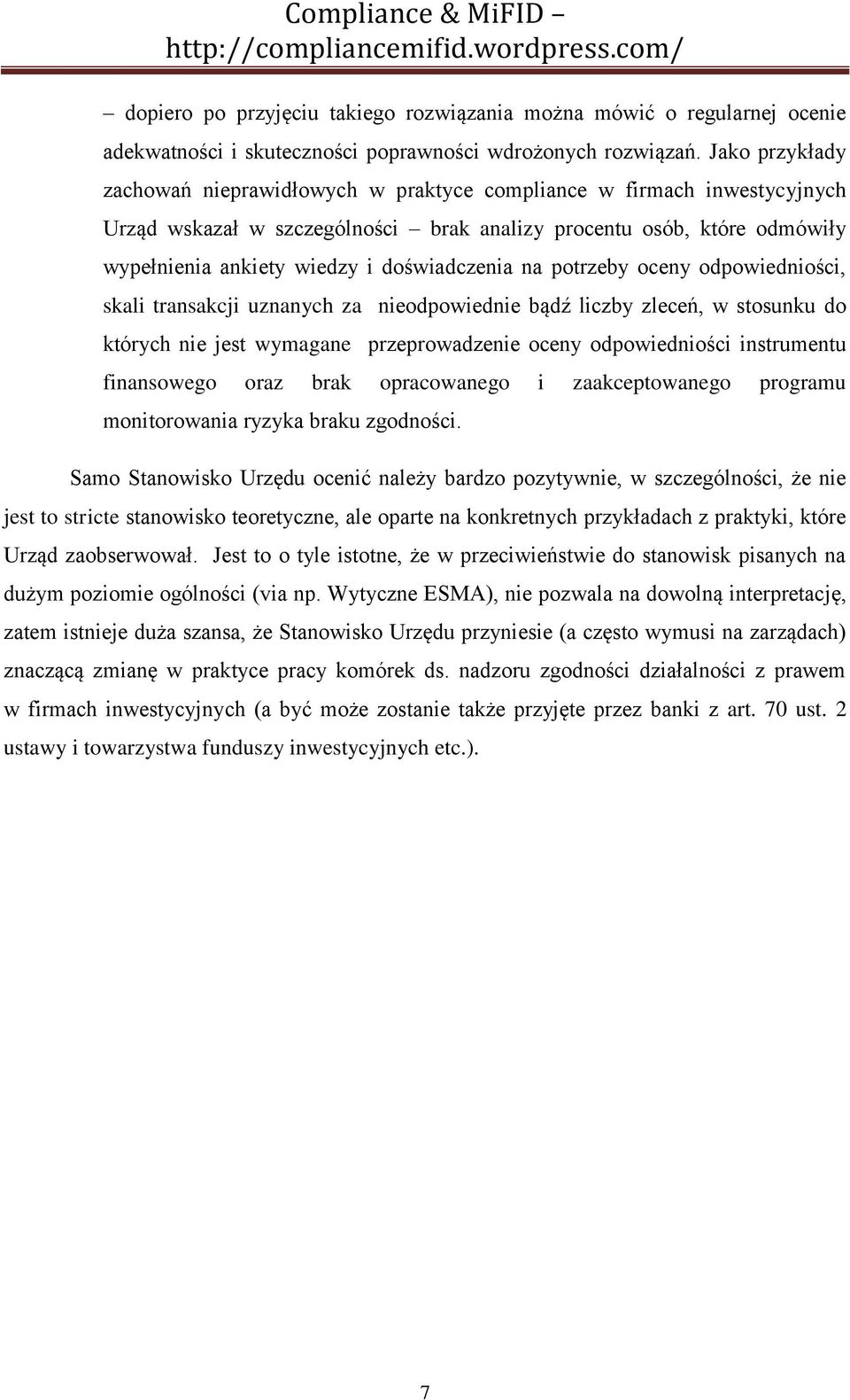 doświadczenia na potrzeby oceny odpowiedniości, skali transakcji uznanych za nieodpowiednie bądź liczby zleceń, w stosunku do których nie jest wymagane przeprowadzenie oceny odpowiedniości