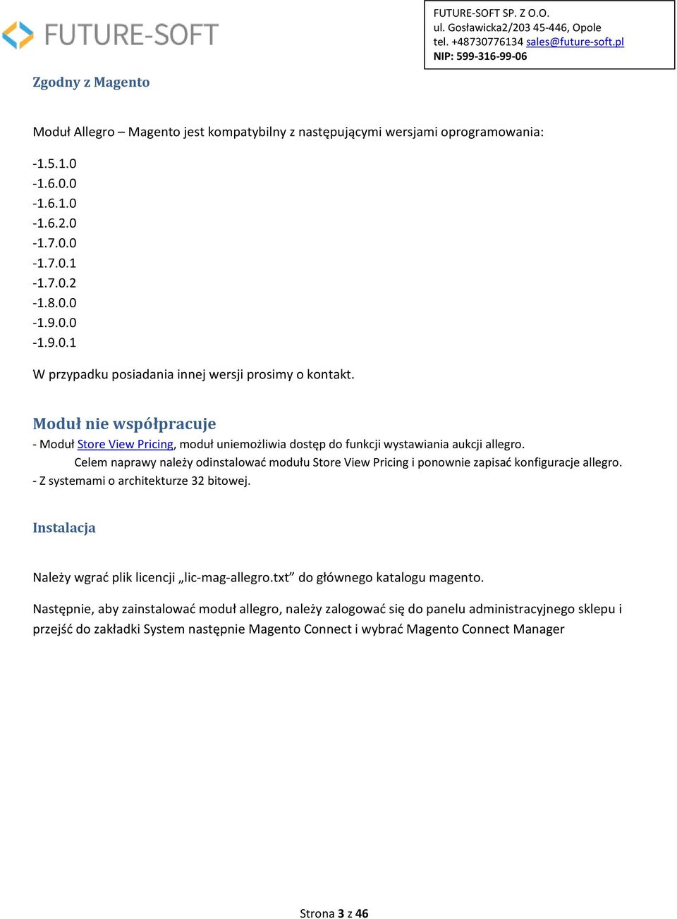 Celem naprawy należy odinstalować modułu Store View Pricing i ponownie zapisać konfiguracje allegro. - Z systemami o architekturze 32 bitowej.