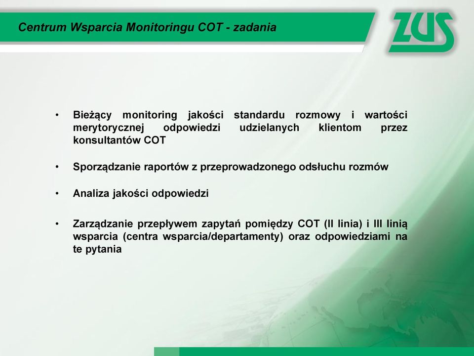 raportów z przeprowadzonego odsłuchu rozmów Analiza jakości odpowiedzi Zarządzanie przepływem