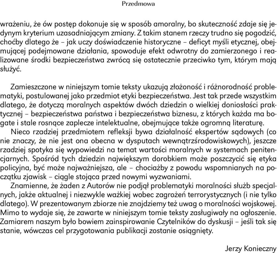 realizowane środki bezpieczeństwa zwrócą się ostatecznie przeciwko tym, którym mają służyć.