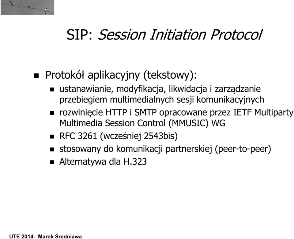 rozwinięcie HTTP i SMTP opracowane przez IETF Multiparty Multimedia Session Control