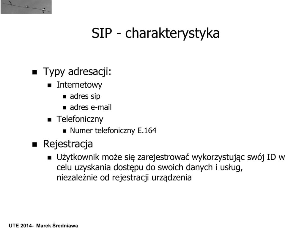 164 Rejestracja Użytkownik może się zarejestrować wykorzystując