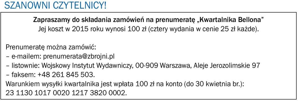 (cztery wydania w cenie 25 zł każde). Prenumeratę można zamówić: e-mailem: prenumerata@zbrojni.