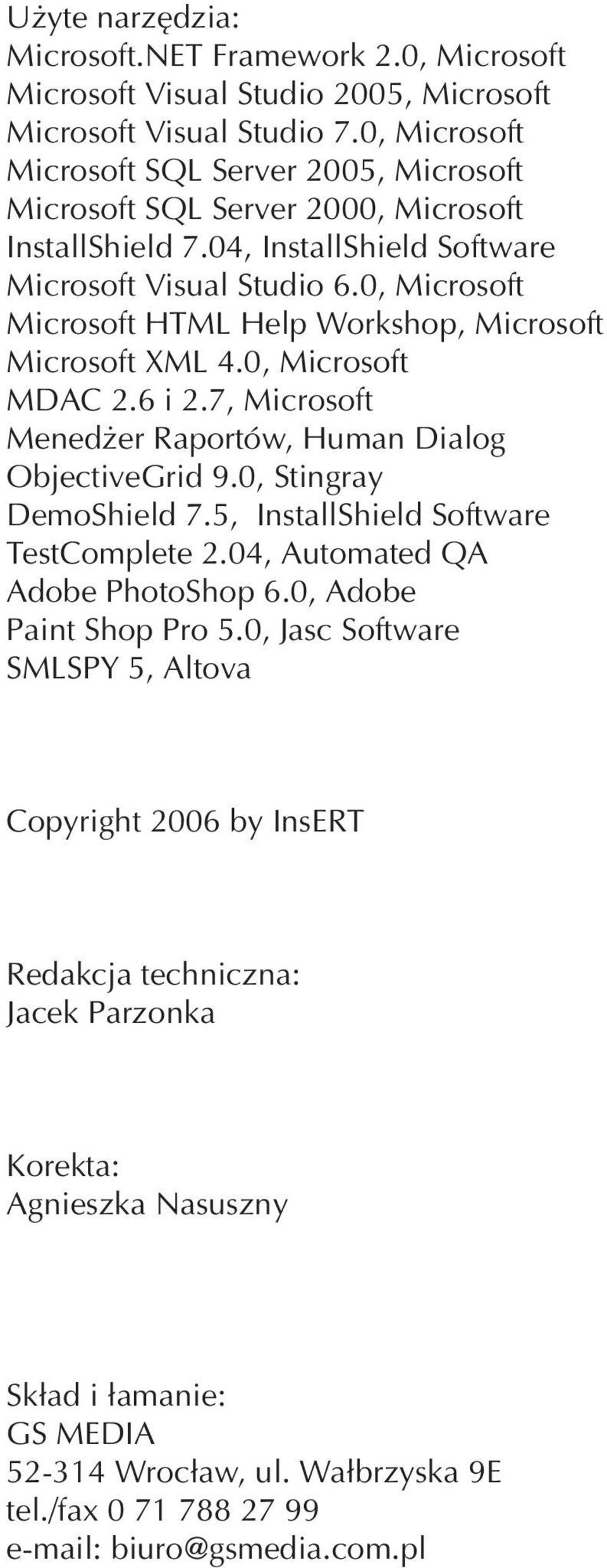 0, Microsoft Microsoft HTML Help Workshop, Microsoft Microsoft XML 4.0, Microsoft MDAC 2.6 i 2.7, Microsoft Menedżer Raportów, Human Dialog ObjectiveGrid 9.0, Stingray DemoShield 7.