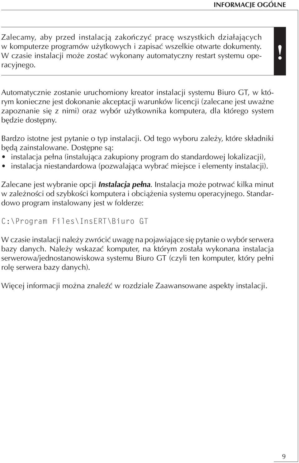 ! Automatycznie zostanie uruchomiony kreator instalacji systemu Biuro GT, w którym konieczne jest dokonanie akceptacji warunków licencji (zalecane jest uważne zapoznanie się z nimi) oraz wybór