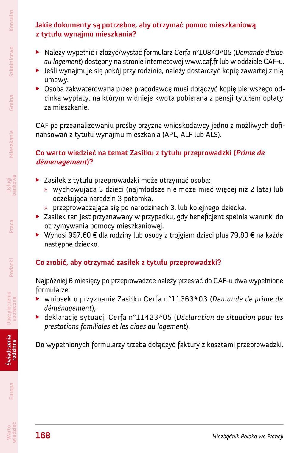 Jeśli wynajmuje się pokój przy rodzinie, należy dostarczyć kopię zawartej z nią umowy.