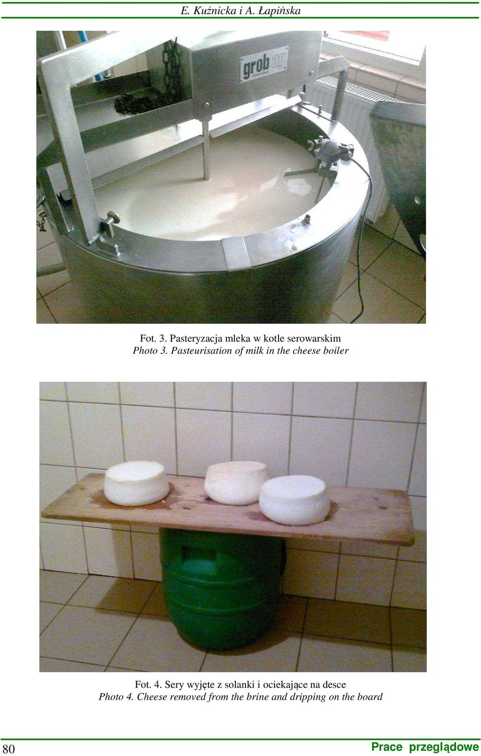 Pasteurisation of milk in the cheese boiler Fot. 4.