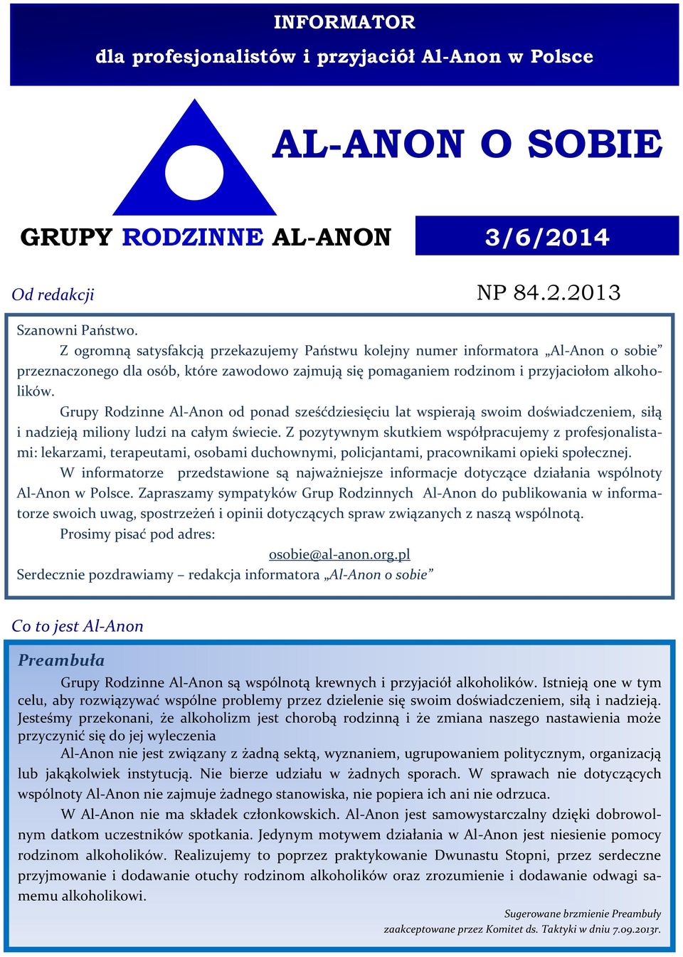 Grupy Rodzinne Al-Anon od ponad sześćdziesięciu lat wspierają swoim doświadczeniem, siłą i nadzieją miliony ludzi na całym świecie.