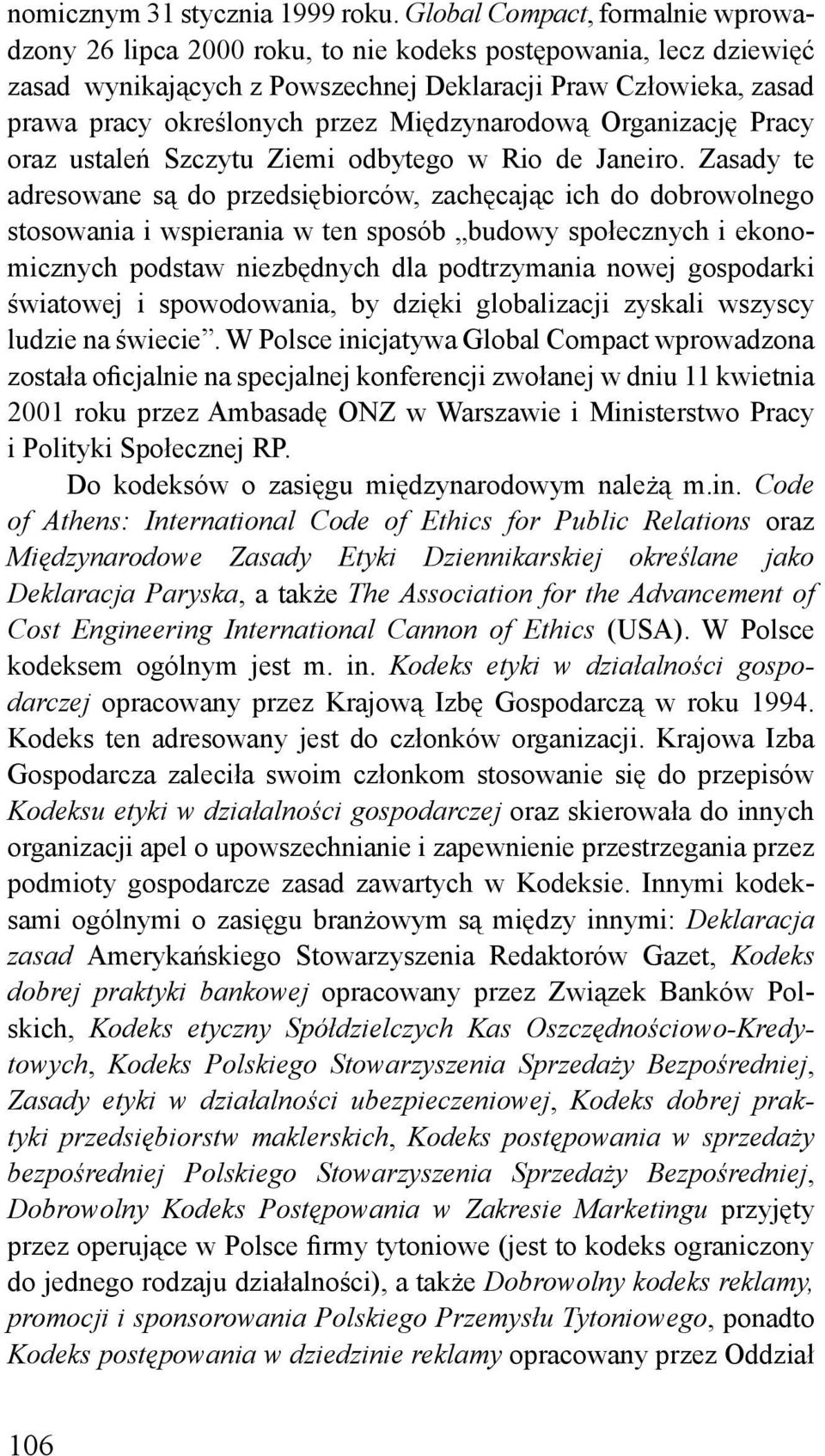 Międzynarodową Organizację Pracy oraz ustaleń Szczytu Ziemi odbytego w Rio de Janeiro.