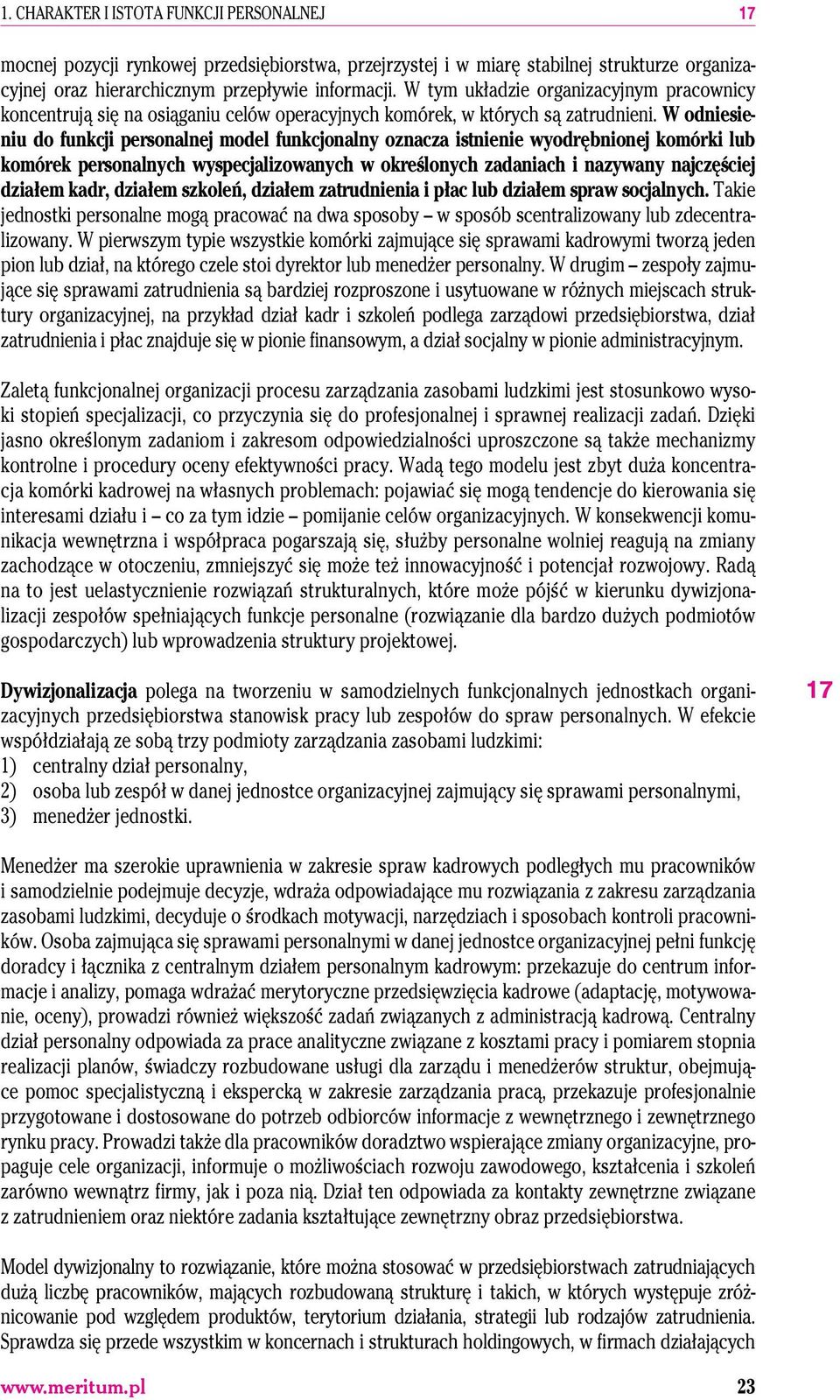 W odniesieniu do funkcji personalnej model funkcjonalny oznacza istnienie wyodrębnionej komórki lub komórek personalnych wyspecjalizowanych w określonych zadaniach i nazywany najczęściej działem