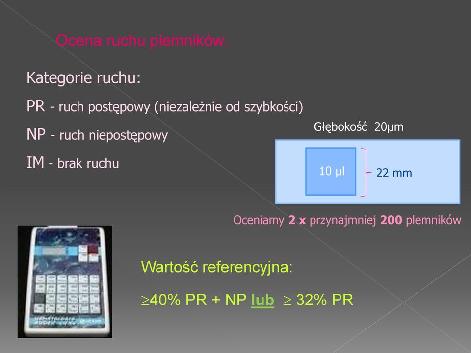 20µm IM - brak ruchu 10 µl 22 mm Oceniamy 2 x przynajmniej