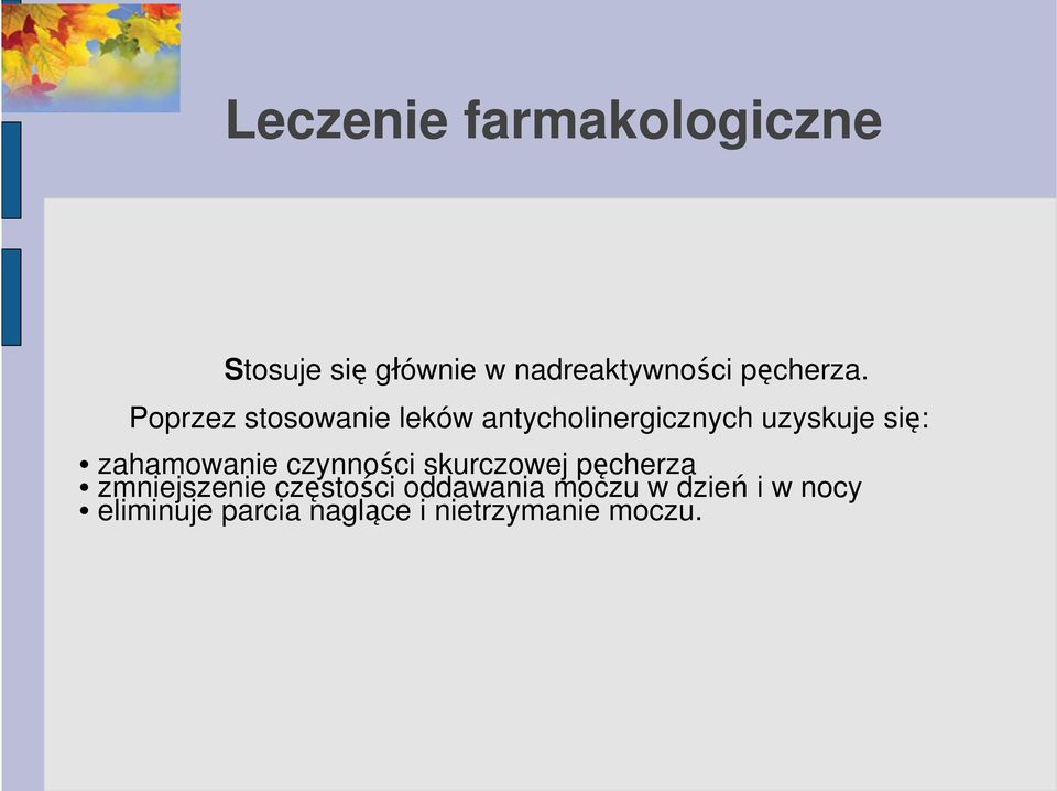 Poprzez stosowanie leków antycholinergicznych uzyskuje się: