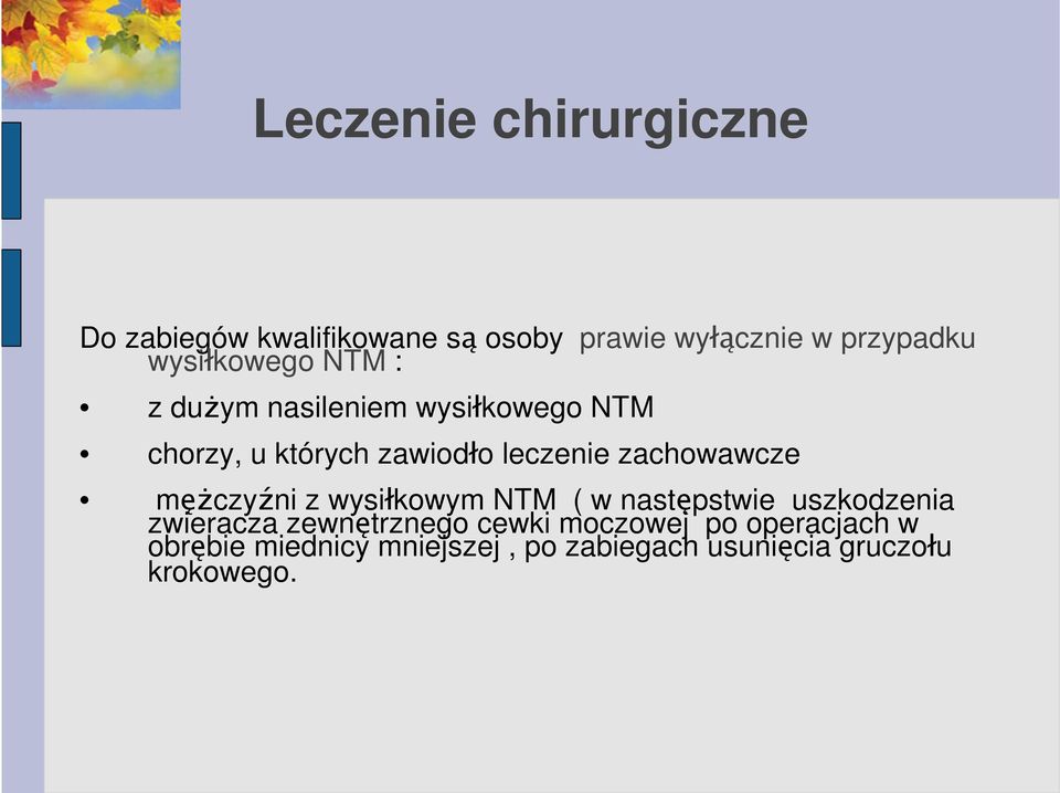 zachowawcze mężczyźni z wysiłkowym NTM ( w następstwie uszkodzenia zwieracza zewnętrznego