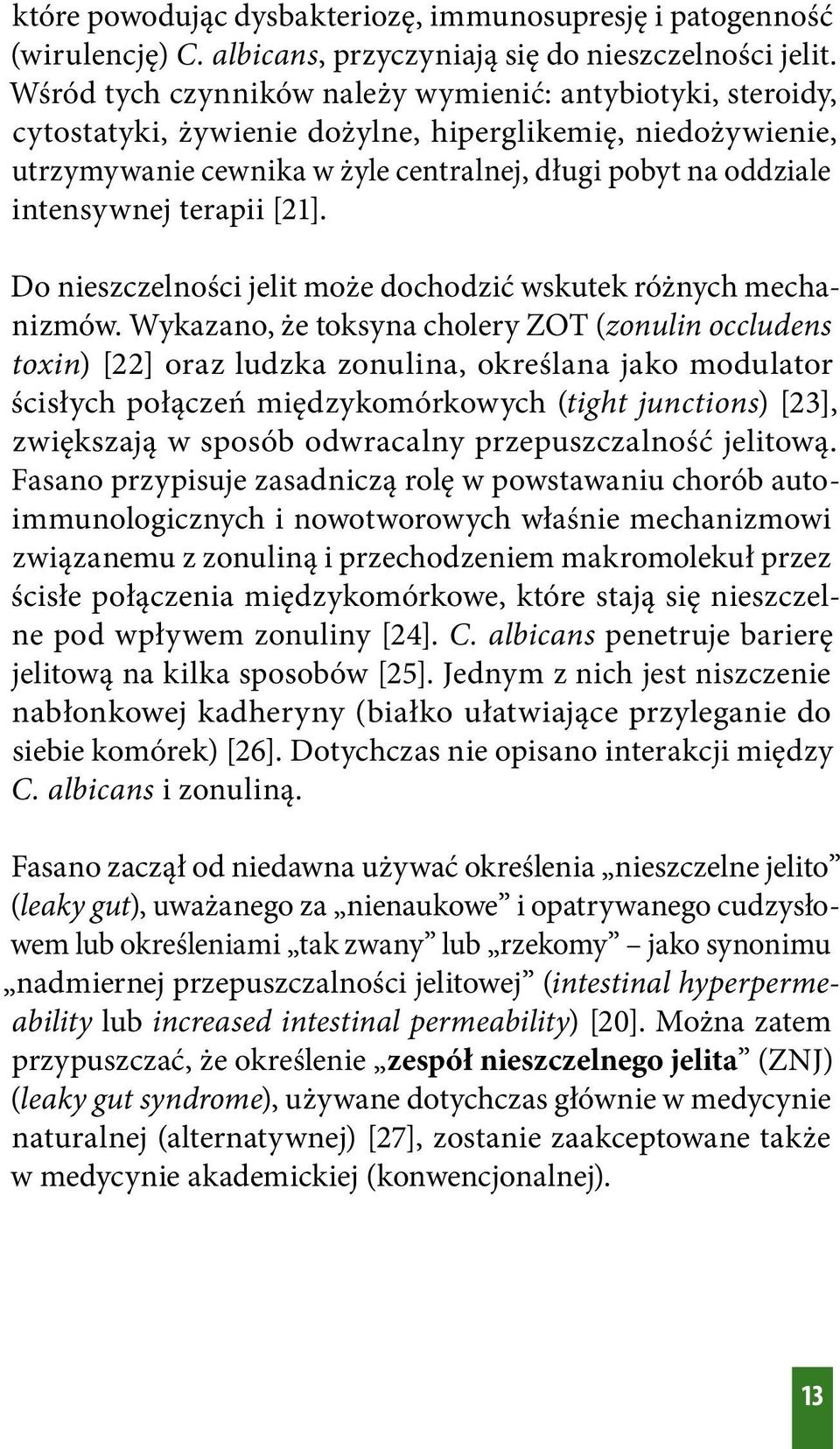 terapii [21]. Do nieszczelności jelit może dochodzić wskutek różnych mechanizmów.