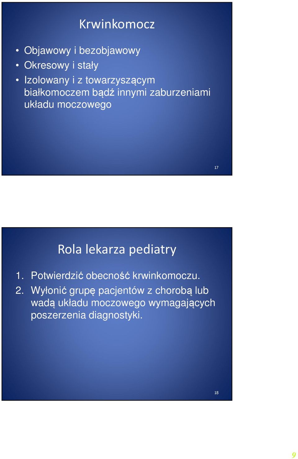 Rola lekarza pediatry 1. Potwierdzić obecność krwinkomoczu. 2.