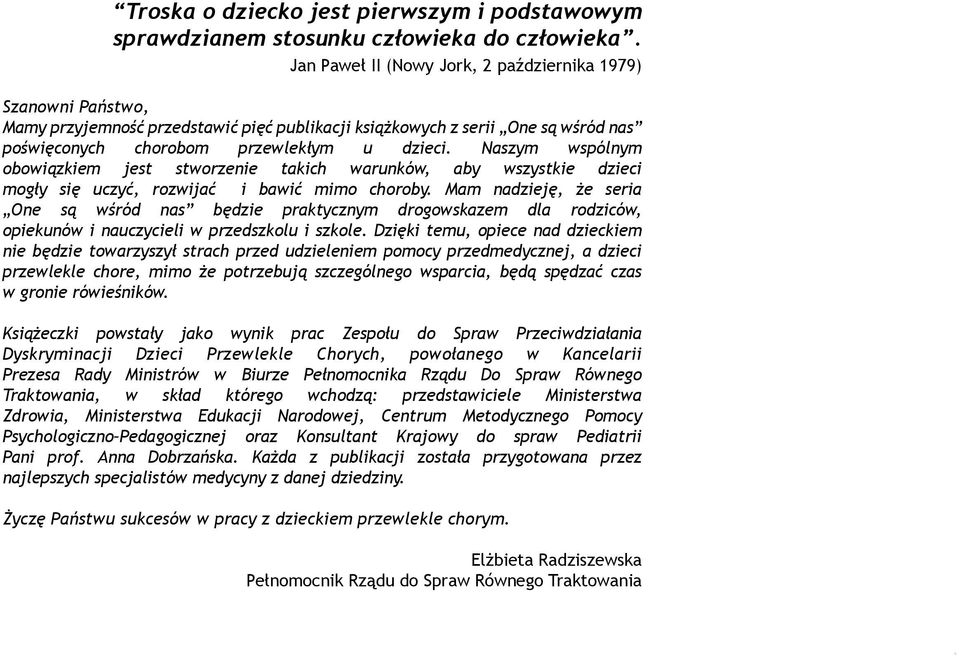 Naszym wspólnym obowiązkiem jest stworzenie takich warunków, aby wszystkie dzieci mogły się uczyć, rozwijać i bawić mimo choroby.