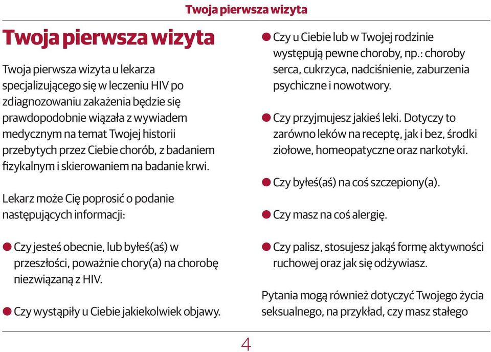 Lekarz może Cię poprosić o podanie następujących informacji: Twoja pierwsza wizyta OOCzy u Ciebie lub w Twojej rodzinie występują pewne choroby, np.