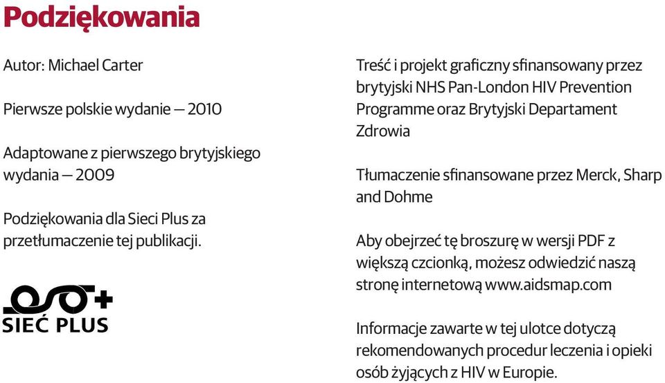 Treść i projekt graficzny sfinansowany przez brytyjski NHS Pan-London HIV Prevention Programme oraz Brytyjski Departament Zdrowia Tłumaczenie