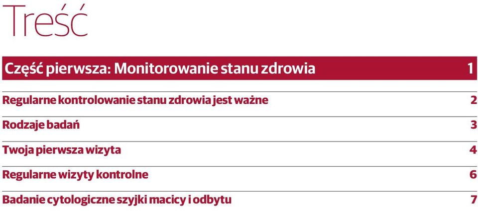 Rodzaje badań 3 Twoja pierwsza wizyta 4 Regularne