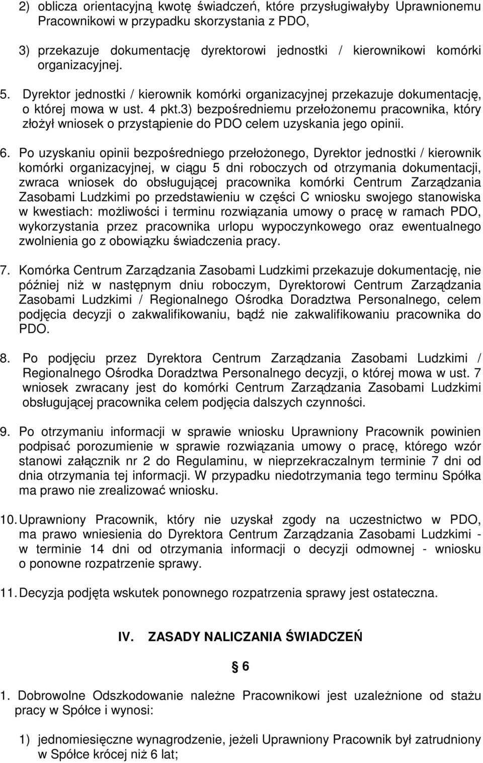 3) bezpośredniemu przełoŝonemu pracownika, który złoŝył wniosek o przystąpienie do PDO celem uzyskania jego opinii. 6.